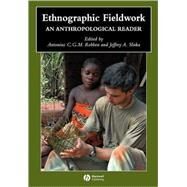 Ethnographic Fieldwork : An Anthology by Robben, Antonius C. G. M.; Sluka, Jeffrey A., 9781405125925