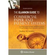 Glannon Guide to Commercial and Paper Payment Systems Learning Commercial and Paper Payment Systems Through Multiple-Choice Questions and Analysis by McJohn, Stephen M., 9781543805925