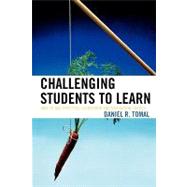 Challenging Students to Learn How to Use Effective Leadership and Motivation Tactics by Tomal, Daniel R., 9781578865925