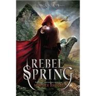 Rebel Spring A Falling Kingdoms Novel by Rhodes, Morgan, 9781595145925
