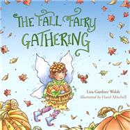 The Fall Fairy Gathering by Walsh, Liza Gardner; Mitchell, Hazel, 9781608935925