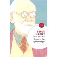 Freud and the Desire of the Psychoanalyst by Cottet, Serge; Khiara, Beatrice; Holland, John; Gilbert, Kate, 9781855755925