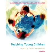 Teaching Young Children Choices in Theory and Practice by Mac Naughton, Glenda; Williams, Gillian, 9780335235926