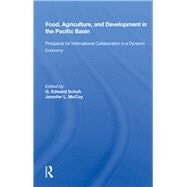 Food, Agriculture, And Development In The Pacific Basin by Schuh, G. Edward, 9780367155926