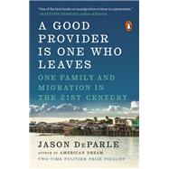 A Good Provider Is One Who Leaves by Deparle, Jason, 9780670785926