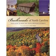 Backroads of North Carolina  Your Guide to Great Day Trips & Weekend Getaways by Adams, Kevin, 9780760325926