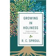 Growing in Holiness by Sproul, R. C., 9780801075926