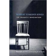 The Dramatic Imagination by Jones, Robert Edmond, 9780878305926