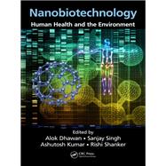 Nanobiotechnology: Human Health and the Environment by Dhawan; Alok, 9781138745926