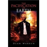 The Pacification of Earth by Warren, Dean, 9781436355926