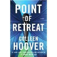 Point of Retreat A Novel by Hoover, Colleen, 9781476715926