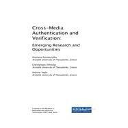 Cross-media Authentication and Verification by Katsaounidou, Anastasia; Dimoulas, Charalampos; Veglis, Andreas, 9781522555926