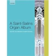 A Saint-Sans Organ Album by Saint-Sans, Camille, 9780193355927