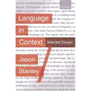 Language in Context Selected Essays by Stanley, Jason, 9780199225927