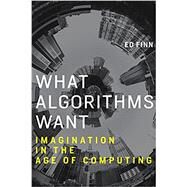 What Algorithms Want by Finn, Ed, 9780262035927