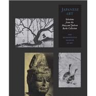 Japanese Art; Selections from the Mary and Jackson Burke Collection by Miyeko Murase, 9780300195927