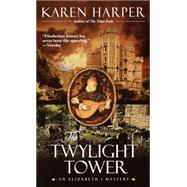 The Twylight Tower An Elizabeth I Mystery by HARPER, KAREN, 9780440235927