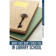 What They Don't Teach You in Library School by Doucett, Elisabeth, 9780838935927