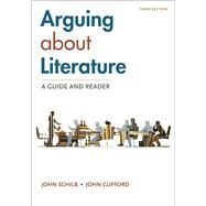 Arguing About Literature: A Guide and Reader by Schilb, John; Clifford, John, 9781319215927