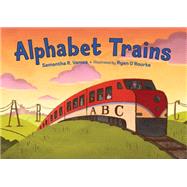 Alphabet Trains by Vamos, Samantha R.; O'Rourke, Ryan, 9781580895927