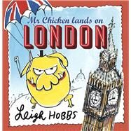 Mr Chicken Lands on London by Hobbs, Leigh; Hobbs, Leigh, 9781743315927