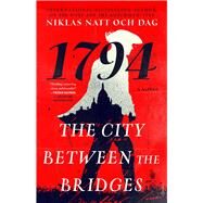 The City Between the Bridges 1794: A Novel by Natt och Dag, Niklas, 9781982145927