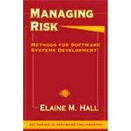 Managing Risk : Methods for Software Systems Development by Hall, Elaine M., Ph.D., 9780201255928