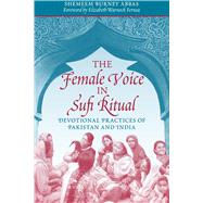 The Female Voice in Sufi Ritual by Abbas, Shemeem Burney; Fernea, Elizabeth Warnock, 9780292725928