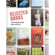 Rejected Books The Most Unpublishable Books of All Time by Johnson, Graham; Hibbert, Rob, 9780593235928