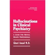 Hallunications In Clinical Psychiatry: A Guide For Mental Health Professionals by Asaad,Ghazi, 9780876305928