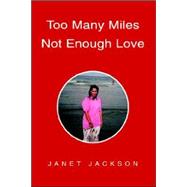 Too Many Miles Not Enough Love by Jackson, Janet, 9781413495928