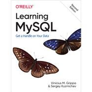 Learning MySQL: Get a Handle on Your Data by Grippa, Vinicius; Kuzmichev, Sergey, 9781492085928