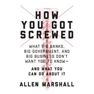How You Got Screwed by Marshall, Allen, 9781510725928