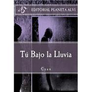 Tu Bajo la Lluvia by Manco, Lina Marcela Durango; Garca, Jos Antonio Alas, 9781522845928