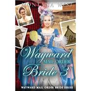 Wayward Mail Order Bride by West, Montana, 9781523835928