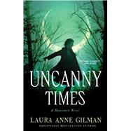 Uncanny Times by Gilman, Laura Anne, 9781534415928