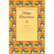 The Collected Works of Dilgo Khyentse, Volume One Journey to Enlightenment; Enlightened Courage; The Heart of Compassion by KHYENTSE, DILGO, 9781590305928