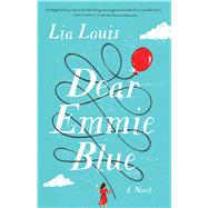Dear Emmie Blue A Novel by Louis, Lia, 9781982135928