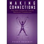 Making Connections: Total Body Integration Through Bartenieff Fundamentals by Hackney,Peggy, 9789056995928