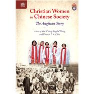 Christian Women in Chinese Society by Wong, Wai Ching Angela; Chiu, Patricia P. K., 9789888455928