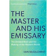 The Master and His Emissary by McGilchrist, Iain, 9780300245929
