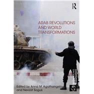 Arab Revolutions and World Transformations by Agathangelou; Anna M., 9780415635929