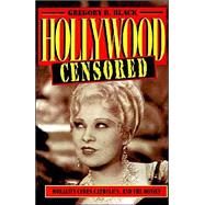 Hollywood Censored: Morality Codes, Catholics, and the Movies by Gregory D. Black, 9780521565929