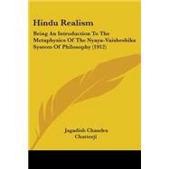 Hindu Realism : Being an Introduction to the Metaphysics of the Nyaya-Vaisheshika System of Philosophy (1912) by Chatterji, Jagadish Chandra, 9780548775929