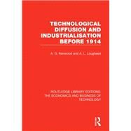 Technological Diffusion and Industrialisation Before 1914 by Kenwood, A. G.; Lougheed, A. L., 9780815385929