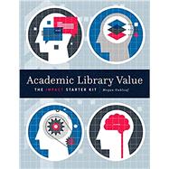 Academic Library Value by Oakleaf, Megan, 9780838915929