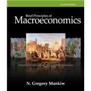 Principles of Macroeconomics, Brief, 7th Edition by Mankiw, 9781285165929