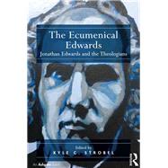 The Ecumenical Edwards by Kyle C. Strobel, 9781315615929