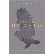 News of the Universe Poems of Twofold Consciousness by Bly, Robert, 9781619025929