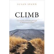 Climb Leaving Safe and Finding Strength on 100 Summits in Japan by Spann, Susan,, 9781633885929